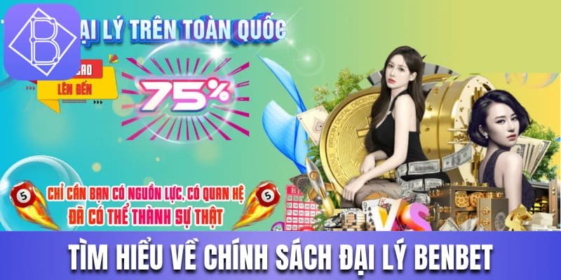 Tìm hiểu về chính sách đại lý Benbet