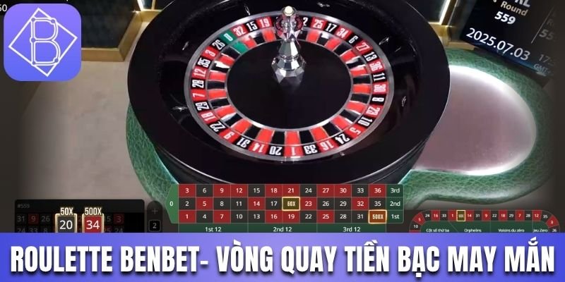 Roulette Benbet- Vòng Quay May Mắn Chơi Hay Thưởng Lớn